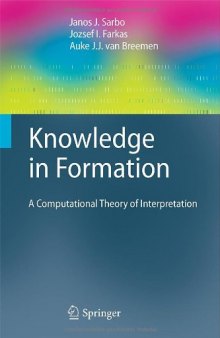 Knowledge in Formation: A Computational Theory of Interpretation 