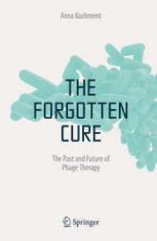 The Forgotten Cure: The Past and Future of Phage Therapy