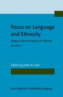 Focus on Language and Ethnicity: Essays in Honor of Joshua A. Fishman (Focusschrift in honor of Joshua A. Fishman on the occasion of his 65th birthday)  