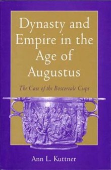 Dynasty and Empire in the Age of Augustus: The Case of the Boscoreale Cups