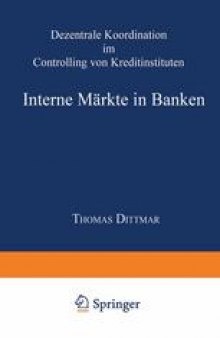 Interne Märkte in Banken: Dezentrale Koordination im Controlling von Kreditinstituten