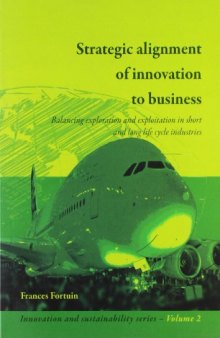 Strategic alignment of innovation to business: Balancing exploration and exploitation in short and long life cycle industries