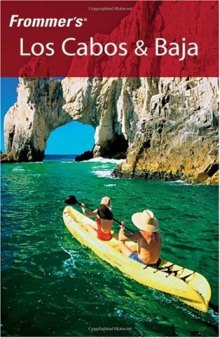 Frommer's Los Cabos & Baja ( (2005) Frommer's Complete)
