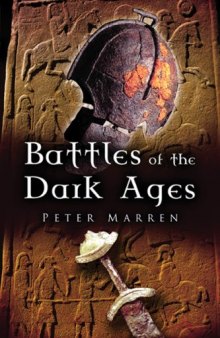 Battles of the Dark Ages: British Battlefields AD 410 to 1065