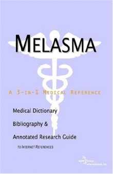 Melasma - A Medical Dictionary, Bibliography, and Annotated Research Guide to Internet References