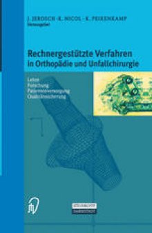 Rechnergestützte Verfahren in Orthopädie und Unfallchirurgie: Neue Techniken zur Informationsvermittlung — Forschung — Lehre — Patientenversorgung — Qualitätssicherung — Internet-Adressen