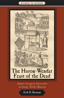 The Huron-Wendat Feast of the Dead: Indian-European Encounters in Early North America