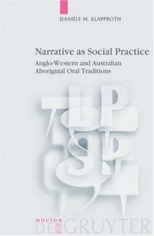 Narrative As Social Practice: Anglo-western and Australian Aboriginal Oral Traditions (Language, Power, and Social Process, 13)