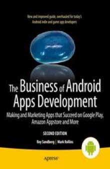 The Business of Android Apps Development: Making and Marketing Apps that Succeed on Google Play, Amazon App Store and More
