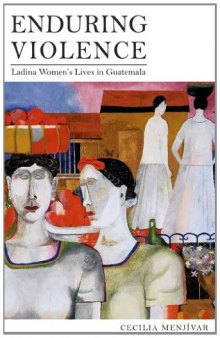 Enduring Violence: Ladina Women's Lives in Guatemala