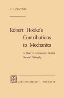 Robert Hooke’s Contributions to Mechanics: A Study in Seventeenth Century Natural Philosophy