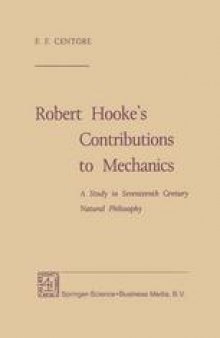 Robert Hooke’s Contributions to Mechanics: A Study in Seventeenth Century Natural Philosophy