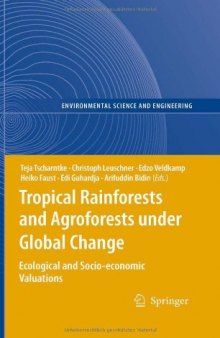 Tropical Rainforests and Agroforests under Global Change: Ecological and Socio-economic Valuations