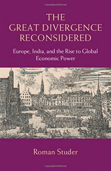 The Great Divergence Reconsidered: Europe, India, and the Rise to Global Economic Power