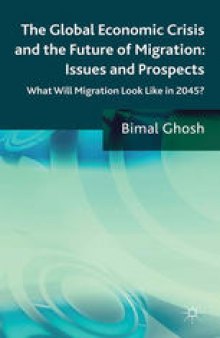 The Global Economic Crisis and the Future of Migration: Issues and Prospects: What will migration look like in 2045?