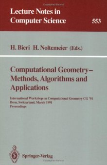 Computational Geometry-Methods, Algorithms and Applications: International Workshop on Computational Geometry CG'91 Bern, Switzerland, March 21–22, 1991 Proceedings