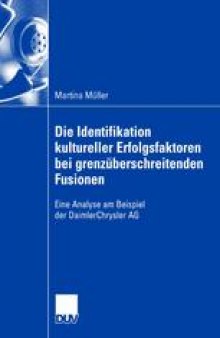 Die Identifikation kultureller Erfolgsfaktoren bei grenzüberschreitenden Fusionen: Eine Analyse am Beispiel der DaimlerChrysler AG