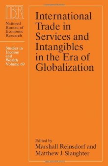 International Trade in Services and Intangibles in the Era of Globalization (National Bureau of Economic Research Studies in Income and Wealth)