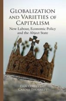 Globalization and Varieties of Capitalism: New Labour, Economic Policy and the Abject State