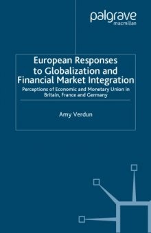 European Responses to Globalization and Financial Market Integration: Perceptions of Economic and Monetary Union in Britain, France and Germany (Macmillan International Political Economy)