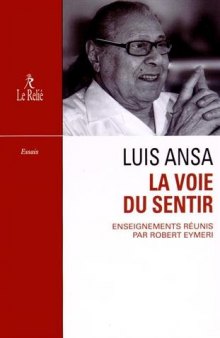 La Voie du sentir : Transcription de l'enseignement oral de Luis Ansa