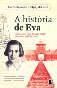 A história de Eva - Como a meia-irmã de Anne Frank sobreviveu ao Holocausto