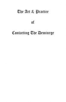 The art & practice of contacting the demiurge