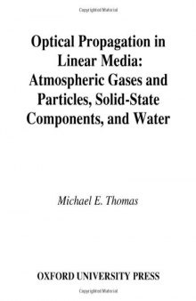 Optical Propagation in Linear Media: Atmospheric Gases and Particles, Solid-State Components, and Water (Johns Hopkins University Applied Physics Laboratory Series in Science & Engineering)