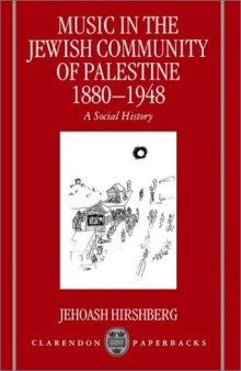 Music in the Jewish Community of Palestine 1880-1948: A Social History  