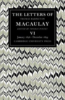 The Letters of Thomas Babington Macaulay: Volume 6, January 1856-December 1859