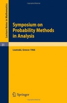 Symposium on Probability Methods in Analysis lectures delivered at a symposium at Loutraki, Greece, 22.5-4.6. 1966