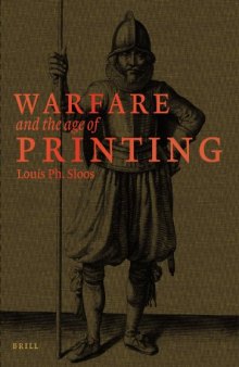 Warfare and the Age of Printing: Catalogue of Early Printed Books from Before 1801 in Dutch Military Collections