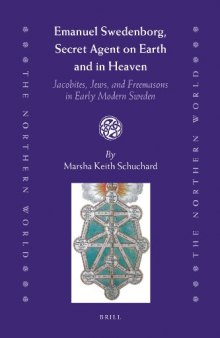 Emanuel Swedenborg, Secret Agent on Earth and in Heaven: Jacobites, Jews and Freemasons in Early Modern Sweden