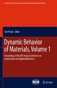 Dynamic Behavior of Materials, Volume 1: Proceedings of the 2011 Annual Conference on Experimental and Applied Mechanics