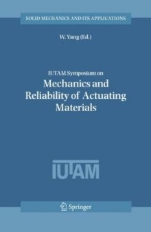 IUTAM Symposium on Mechanics and Reliability of Actuating Materials: Proceedings of the IUTAM Symposium held in Beijing, China, 1-3 September, 2004 (Solid Mechanics and Its Applications)