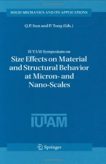 IUTAM Symposium on Size Effects on Material and Structural Behavior at Micron- and Nano-Scales: Proceedings of the IUTAM Symposium held in Hong Kong, China, ... 2004 (Solid Mechanics and Its Applications)