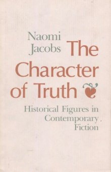 The Character of Truth: Historical Figures in Contemporary Fiction (Crosscurrents Modern Critiques)