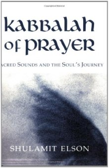 Kabbalah of Prayer: Sacred Sounds and the Soul's Journey  