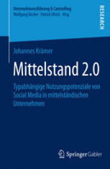 Mittelstand 2.0: Typabhängige Nutzungspotenziale von Social Media in mittelständischen Unternehmen