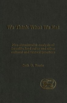 We Think What We Eat: Structuralist Analysis Of Israelite Food Rules And Other Mythological And Cultural Domains (Journal for the Study of the Old Testament Sup. 412)