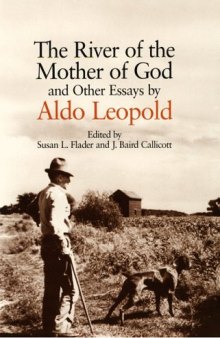 The River of the Mother of God: and other Essays by Aldo Leopold