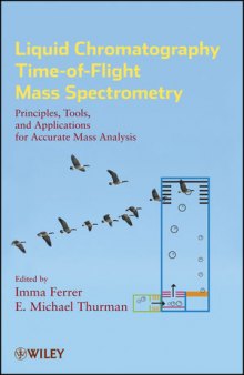Liquid Chromatography Time-of-Flight Mass Spectrometry: Principles, Tools, and Applications for Accurate Mass Analysis, Volume 173