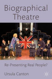 Biographical Theatre: Re-Presenting Real People?
