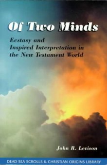 Of Two Minds: Ecstasy and Inspired Interpretation in the New Testament World (Dead Sea Scrolls and Christian Origins Library 2)