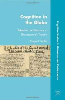 Cognition in the Globe: Attention and Memory in Shakespeare's Theatre (Cognitive Studies in Literature and Performance)  