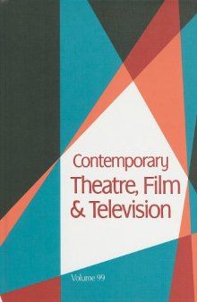 Contemporary Theatre, Film & Television, Vol. 99 (Contemporary Theatre, Film and Television)