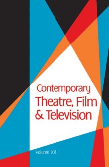 Contemporary Theatre, Film & Television; Vol. 103 (Contemporary Theatre, Film and Television)