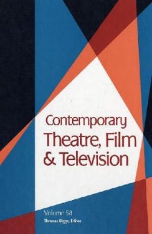 Contemporary Theatre, Film and Television: A Biographical Guide Featuring Performers, Directors, Writers, Producers, Designers, Managers, Choreographers, Technicians, Composers, Executives, Volume 58