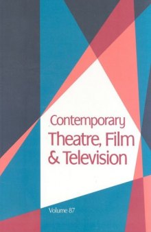 Contemporary Theatre, Film and Television: A Biographical Guide Featuring Performers, Directors, Writers, Producers, Designers, Managers, Choreographers, Teechnicians, Composers, Executives, Volume 87