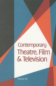 Contemporary Theatre, Film and Television: A Biographical Guie Featuring Performers, Directors, Writers, Producers, Designers, Managers, Choregraphers, Technicians, Composers, Executives, Volume 68